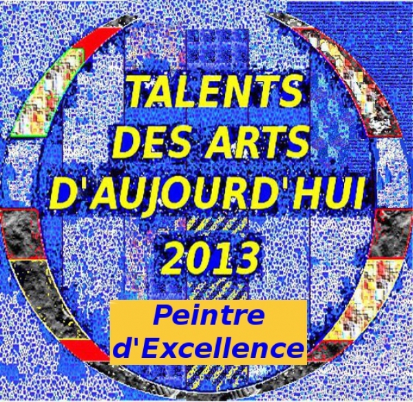 LOGO PEINTRE D EXCELLENCE TALENTS DES ARTS D AUJOURD HUI 2013 <br/><br/>Présentation des artistes : Pôle Exposition Sud Côte-d'Azur. E-mail: pole.exposition@yahoo.fr 