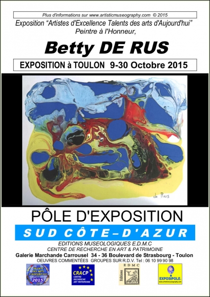 L'exposition de Betty DE RUS, offre à voir un style abouti qui sait mettre en couleurs l'évocation de la nature et les émotions. A l'issue d'une sélection nationale elle obtient la Médaille de Peintre d'Excellence Talents des Arts d'Aujourd'hui 2015.