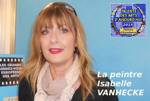 Médaille Peintre d'Excellence Talent des Arts d'Aujourd'hui 2015 pour Isabelle VANHECKE artiste novatrice en peinture de visages.Son style sur le sujet de l'enfance domine avec brio l'esthétique de cette thématique dans l'art contemporain actuel.         