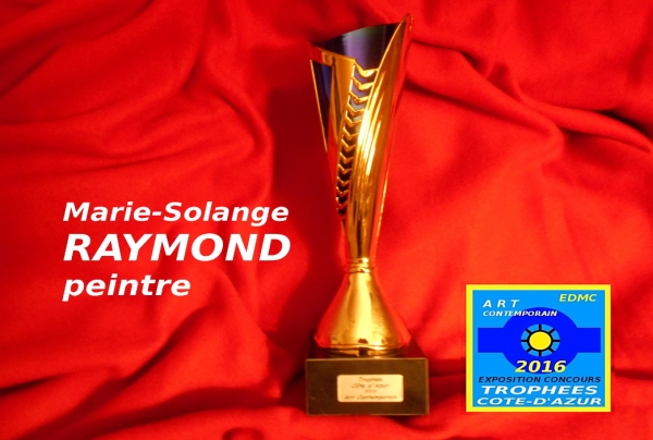 Palmarès Octobre 2016: la peintre abstraite Marie-Solange RAYMOND décroche le Trophée Côte-d'Azur 2016 Art Contemporain