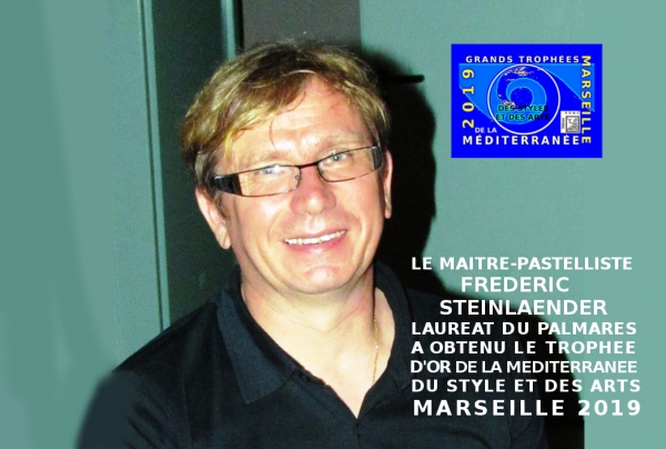 Trophée d'Or de la Méditerranée des Styles et des Arts MARSEILLE 2019 - (EDMC) attribué par le Jury au  maître-pastelliste Frédéric STEINLAENDER,