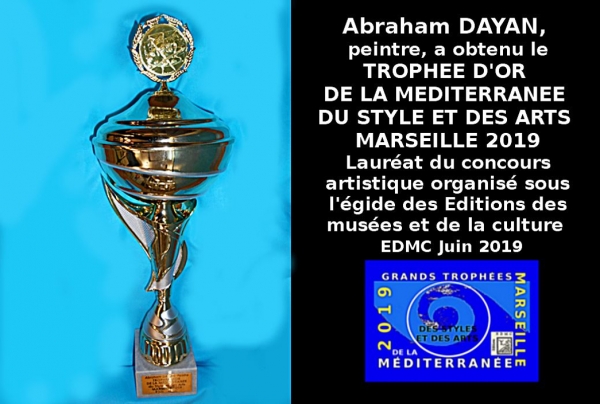 Abraham DAYAN, peintre, Trophée d'Or de la Méditerranée des Styles et des Arts MARSEILLE 2019 - (EDMC) Peintre Lauréat du Concours artistique. 