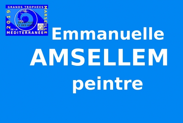 Grands Trophées de la Méditerranée des Styles et des Arts MARSEILLE 2019 - (EDMC) Emmanuelle AMSELLEM, peintre