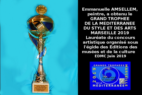 Grand Trophée de la Méditerranée des Styles et des Arts MARSEILLE 2019 - (EDMC) attribué par le Jury à Emmanuelle AMSELLEM, peintre
