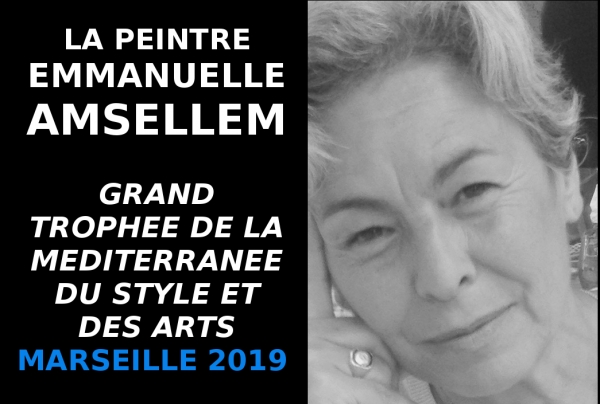 Emmanuelle AMSELLEM, peintre, lauréate du concours artistique des Grands Trophées de la Méditerranée des Styles et des Arts MARSEILLE 2019 