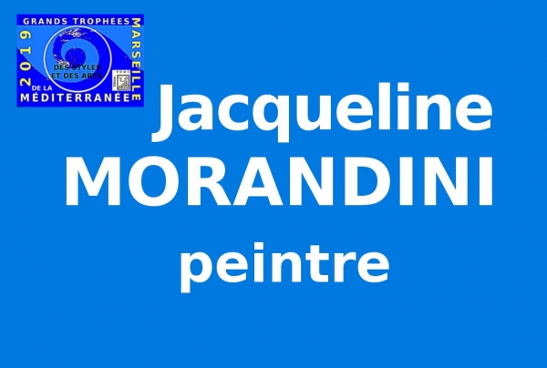 Grands Trophées de la Méditerranée des Styles et des Arts MARSEILLE 2019 - (EDMC) Jacqueline MORANDINI, peintre