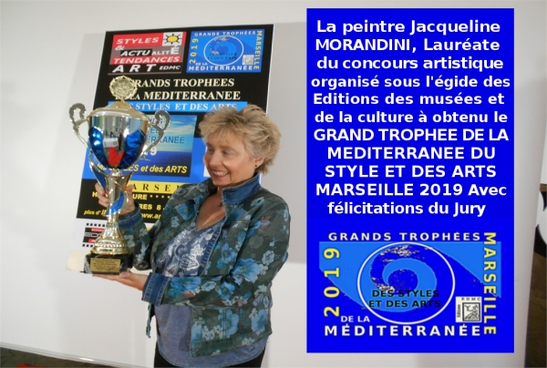 Jacqueline MORANDINI, peintre, lauréate du concours artistique, à obtenu à MARSEILLE le Grand Trophée de la Méditerranée du Style et des Arts MARSEILLE 2019 - Avec les félicitations du Jury.