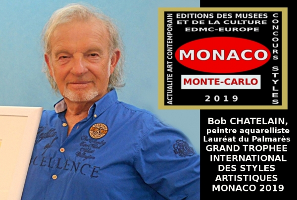 Bob CHATELAIN , peintre aquarelliste, Lauréat du Palmarès. Grand Trophée International des Styles Artistiques - Monaco 2019 