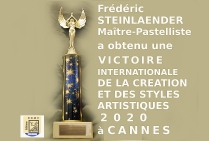 ■ VICTOIRES INTERNATIONALES DE LA CRÉATION ET DES STYLES ARTISTIQUES CANNES 2020 Victoire 2020 attribuée à l'artiste Frédéric Steinlaender, Lauréat du Palmarès 