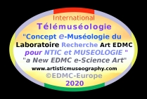 LOGO  Télémuséologie - Concept e-Muséologie du Laboratoire de Recherche Art EDMC pour NTIC et Muséologie. A New EDMC Arts e-Science © 2020 EDMC-Europe