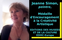 La peintre Jeanne Simon a obtenu la Médaille d'Encouragement à la Créativité Artistique attribuée par Les Editions des musées et de la culture EDMC-Europe pour encourager cette artiste qui témoigne d'une véritable passion de l'art et de la peinture 