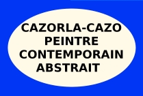 Cazorla-Cazo, peintre contemporain abstrait, Lauréat du Palmarès, Grand Trophée Côte-d'Azur Riviera 2021 Avec Félicitations du Jury