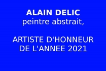 Alain Delic, peintre contemporain abstrait Artiste d'Honneur de l'Année 2021