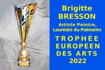 L'artiste peintre Brigitte Bresson a obtenu le Trophée Européen des Arts 2022, avec félicitations du Jury