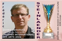 Frédéric Steinlaender  Lauréat du Palmarès,  a obtenu le Trophée  International des Arts  et félicitations du Jury 