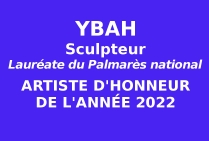 YBAH, Sculpteur, Lauréate du Palmarès national  Artiste d'Honneur de l'Année 2022