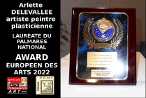 La Plaquette d'Honneur avec Award Européen des Arts, Année 2022  a été attribuée à l'artiste peintre, plasticienne, Arlette DELEVALLÉE,  Lauréate du Palmarès national. 