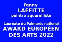 Fanny LAFFITTE, peintre  aquarelliste, Lauréate du Palmarès national, a obtenu la Plaquette d'Honneur avec Award Européen des Arts, Année 2022