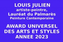 LOUIS JULIEN, Lauréat du Palmarès, Award Universel des Arts et Styles 2023, avec félicitations du Jury, pour sa peinture contemporaine