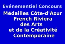 Événementiel-concours des Médailles Côte-d'Azur French Riviera des Arts et de la Créativité Contemporaine Palmarès le 6 Août 2023
