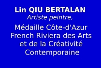 Lin Qiu Bertalan, artiste peintre, lauréate du Palmarès, a obtenu la Médaille Côte-d'Azur French Riviera des Arts et de la Créativité Contemporaine 2023