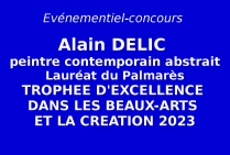 Alain DELIC, artiste peintre abstrait, chercheur en art, Lauréat du Palmarès 2023. Trophée d'Excellence dans les Beaux-Arts et la Création 2023.