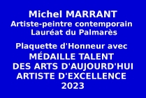 le peintre contemporain Michel MARANT, Lauréat du Palmarès, Médaille Talent des Arts d'Aujourd'Hui, Artiste d'Excellence 2023