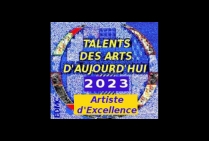 Logo Talent des Arts d'Aujourd'hui, Artiste d'Excellence, 2023 Cet événementiel-concours de prestige honore et apporte reconnaissance aux artistes les plus éminents sélectionnés au plan national et international