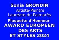 Lors de l'Événementiel concours artistique international, organisé par les Editions des musées et de la culture EDMC-Europe, l'artiste peintre Sonia GRONDIN, Lauréate du Palmarès a obtenu la Plaquette d'Honneur avec Award Européen des Arts et Styles 2024.