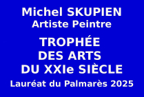 Michel SKUPIEN ''SKUP'' au cœur de la France des paysages et de la nature, cet artiste peintre a concouru et réussi les sélections internationales. Le Trophée des Arts du XXIe siècle marque son talent qui fait rayonner le paysage français. 