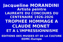 Jacqueline MORANDINI , lauréate du Concours national, Trophée du Centenaire Hommage à Claude MONET. Son impressionnisme abstrait authentique dévloppe la vocation de ce style qui crée aux frontières du visible, du sens et du signe.  