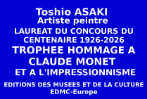 Le peintre Toshio ASAKI, (Japon), lauréat du Concours national a obtenu le Trophée du Centenaire Hommage à Claude MONET et à l'Impressionnisme. Son style exprime une sensibilité telle un fondement primordial de la peinture.