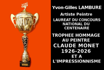 Le Trophée du Centenaire Hommage au Peintre Claude MONET et à l'Impressionnisme, a distingué Y-G LAMBURE, lauréat, pour son style contribuant à la sauvegarde et la préservation du courant impressionniste dans notre XXIe s. 