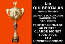 L'artiste peintre Lin QIU BERTALAN a obtenu le Trophée du Centenaire Hommage au Peintre Claude Monet et à l'Impressionnisme. Lauréate du Concours national du Centenaire. Son style crée fraîcheur nouvelle et modernité dans ce courant. 
