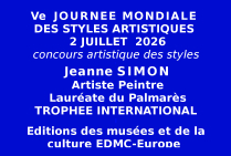 Jeanne SIMON, artiste peintre, admise en qualité de Lauréate du Palmarès, primée à l'issue des présentations picturales du concours stylistique, elle obtient le Trophée international de la Ve Journée Mondiale des Styles Artistiques 2026 