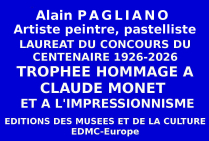Artiste peintre et pastelliste de talent, Alain PAGLIANO obtient à l'issue du Concours national des Éditions des musées et de la culture EDMC-Europe le Trophée du Centenaire Hommage au peintre Claude MONET et à l'impressionnisme 1926-2026.