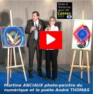La photo-peintre du numérique Martine ANCIAUX présente son style en présence du poète André THOMAS lors de la manifestation Styles et Tendances dans l'ART CANNES 2013 -Voir la vIdéo.